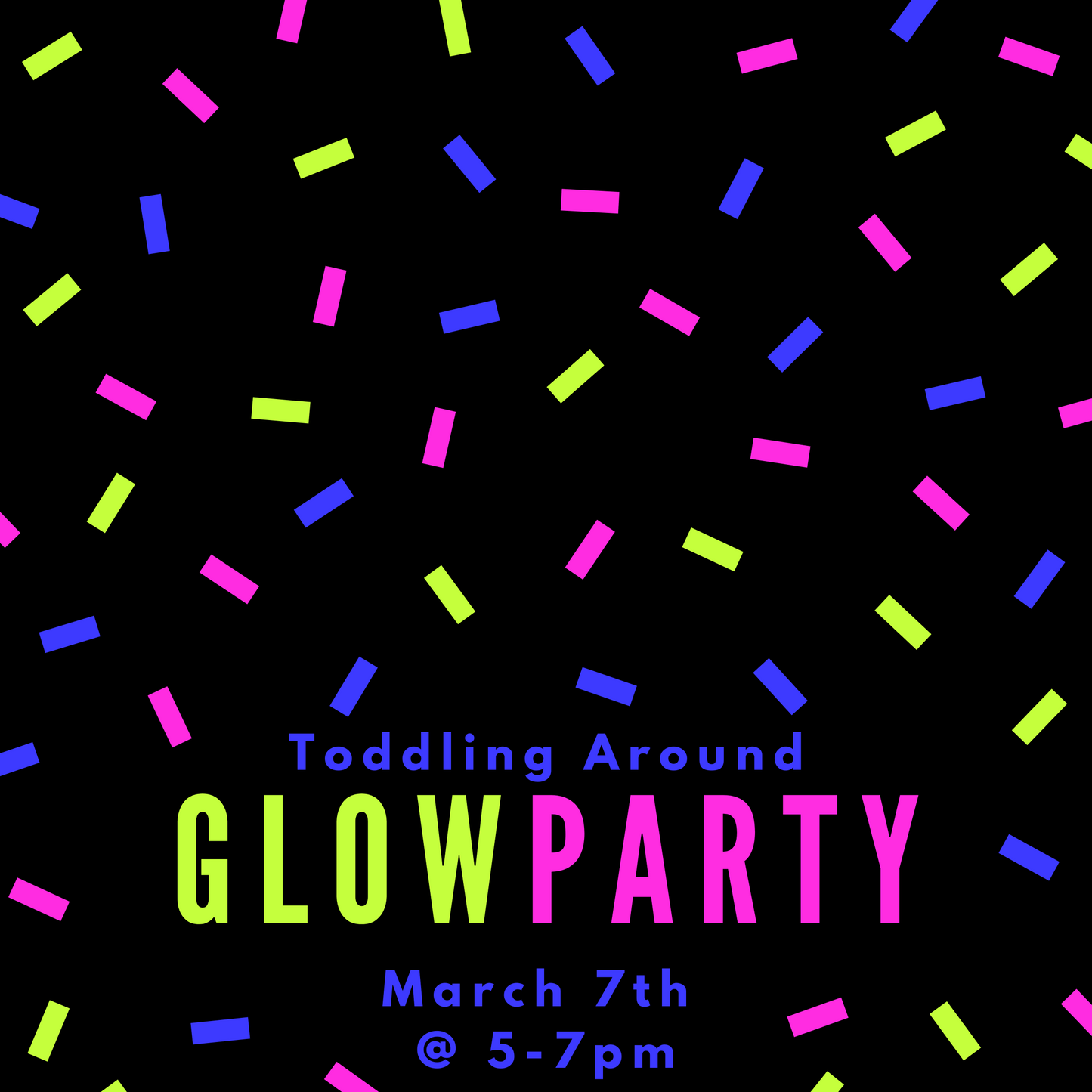 Glow Party March 7th 5-7pm